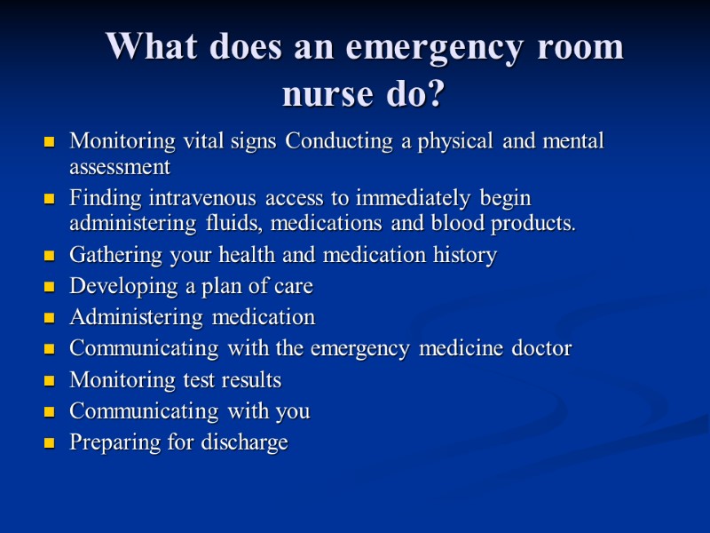 What does an emergency room nurse do? Monitoring vital signs Conducting a physical and